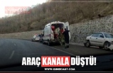 ARAÇ KANALA DÜŞTÜ!