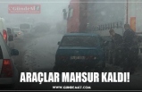 ARAÇLAR MAHSUR KALDI!