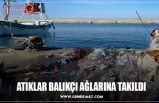 ATIKLAR BALIKÇI AĞLARINA TAKILDI