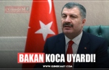 BAKAN KOCA UYARDI!