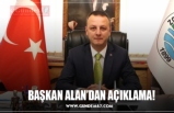 BAŞKAN ALAN’DAN AÇIKLAMA!