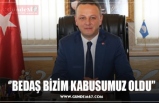 ‘’BEDAŞ BİZİM KABUSUMUZ OLDU’’