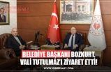 BELEDİYE BAŞKANI BOZKURT, VALİ TUTULMAZ’I ZİYARET ETTİ!