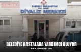 BELEDİYE HASTALARA YARDIMCI OLUYOR