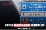 BU İSİM TARTIŞMALARA NEDEN OLDU!