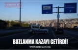 BUZLANMA KAZAYI GETİRDİ!