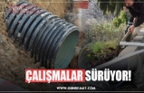 ÇALIŞMALAR SÜRÜYOR!