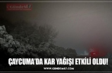 ÇAYCUMA’DA KAR YAĞIŞI ETKİLİ OLDU!