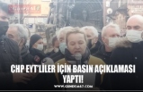 CHP EYT’LİLER İÇİN BASIN AÇIKLAMASI YAPTI!