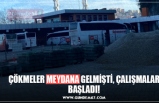 ÇÖKMELER MEYDANA GELMİŞTİ, ÇALIŞMALAR BAŞLADI!