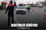 DENETİMLER SÜRÜYOR!