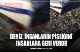 DENİZ İNSANLARIN PİSLİĞİNİ  İNSANLARA GERİ VERDİ!