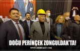 DOĞU PERİNÇEK ZONGULDAK’TA!