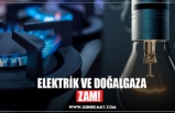 ELEKTRİK VE DOĞALGAZA  ZAM!