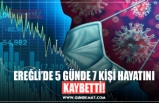 EREĞLİ’DE 5 GÜNDE 7 KİŞİ HAYATINI KAYBETTİ!