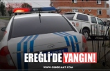 EREĞLİ’DE YANGIN!