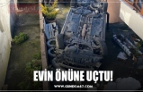 EVİN ÖNÜNE UÇTU!