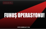 FUHUŞ OPERASYONU!