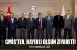 GMİS’TEN, HAYIRLI OLSUN ZİYARETİ!