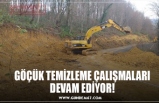 GÖÇÜK TEMİZLEME ÇALIŞMALARI DEVAM EDİYOR!