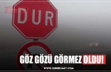 GÖZ GÖZÜ GÖRMEZ OLDU!