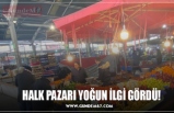 HALK PAZARI YOĞUN İLGİ GÖRDÜ!