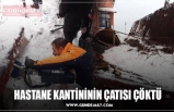 HASTANE KANTİNİNİN ÇATISI ÇÖKTÜ