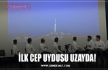 İLK CEP UYDUSU UZAYDA!