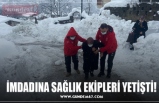 İMDADINA SAĞLIK EKİPLERİ YETİŞTİ!