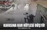 KAFASINA KAR KÜTLESİ DÜŞTÜ!