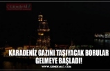 KARADENİZ GAZINI TAŞIYACAK BORULAR GELMEYE BAŞLADI!