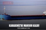 KARADENİZ’DE MAHSUR KALDI!