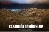 KARANLIĞA GÖMÜLENLER!