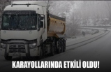 KARAYOLLARINDA ETKİLİ OLDU!