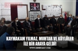 KAYMAKAM YILMAZ, MUHTAR VE KÖYLÜLER İLE BİR ARAYA GELDİ!