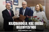 KILIÇDAROĞLU, KDZ. EREĞLİ  BELEDİYESİ’NDE