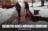 KİLİMLİ’DE KARLA MÜCADELE SÜRÜYOR!