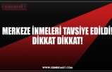 MERKEZE İNMELERİ TAVSİYE EDİLDİ! DİKKAT DİKKAT!