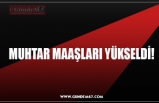 MUHTAR MAAŞLARI YÜKSELDİ!