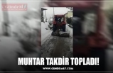 MUHTAR TAKDİR TOPLADI!