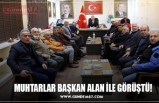 MUHTARLAR BAŞKAN ALAN İLE GÖRÜŞTÜ!