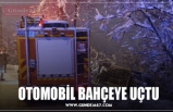 OTOMOBİL BAHÇEYE UÇTU