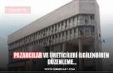 PAZARCILAR VE ÜRETİCİLERİ İLGİLENDİREN  DÜZENLEME...