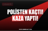 POLİSTEN KAÇTI! KAZA YAPTI!