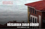 RÜZGARDAN ZARAR GÖRDÜ!