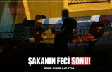 ŞAKANIN FECİ SONU!