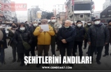 ŞEHİTLERİNİ ANDILAR!