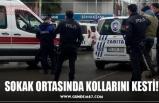 SOKAK ORTASINDA KOLLARINI KESTİ!