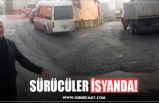 SÜRÜCÜLER İSYANDA!