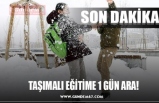 TAŞIMALI EĞİTİME TATİL!